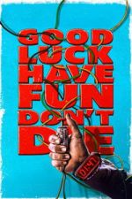 Good Luck, Have Fun, Don\'t Die