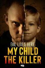 Evil Lives Here: My Child the Killer