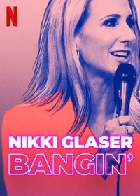 Nikki Glaser: Bangin'