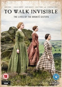 To Walk Invisible: The Bronte Sisters